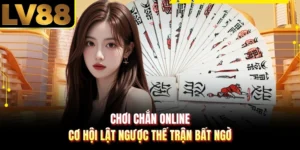 Chơi Chắn Online - Cơ Hội Lật Ngược Thế Trận Bất Ngờ