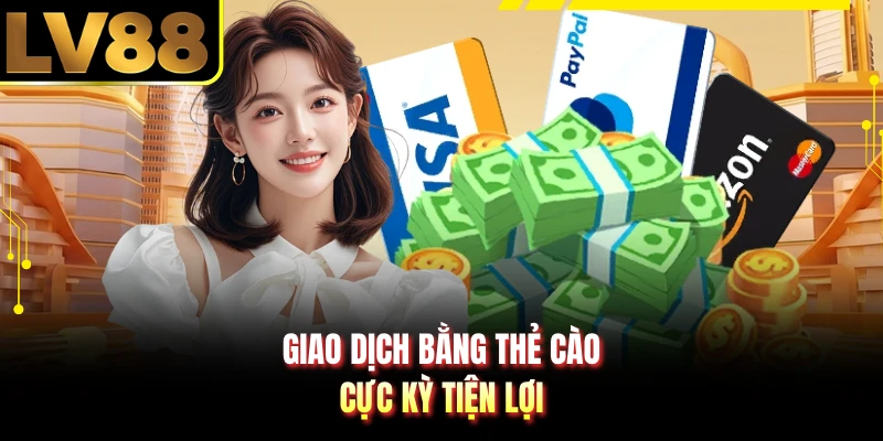 Giao dịch bằng thẻ càoi cực kỳ tiện lợi