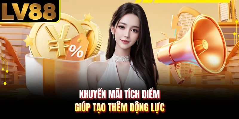 Khuyến mãi tích điểm giúp tạo thêm động lực