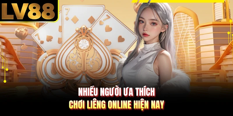 Nhiều người ưa thích chơi liêng online hiện nay